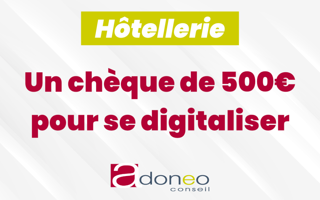 Professionnels de l’hôtellerie : un chèque de 500€ pour se digitaliser